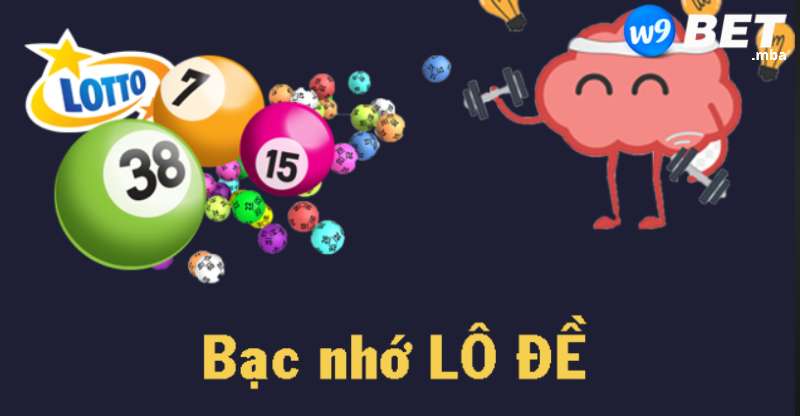 Giới thiệu về bạc nhớ lô đề hay tại w9bet