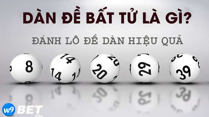 Khái niệm sơ lược về dàn đề bất tử w9bet