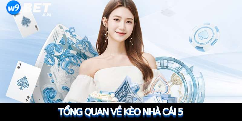 Tìm Hiểu Về Nhà Cái 5 Tại W9Bet