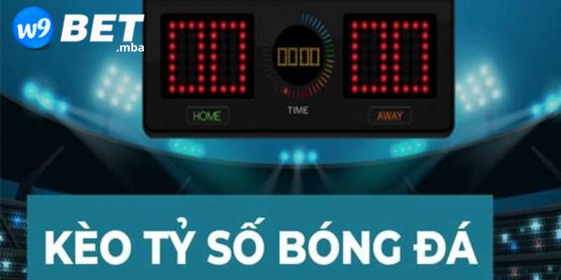 Khái niệm sơ lược về kèo tỷ số tại w9bet